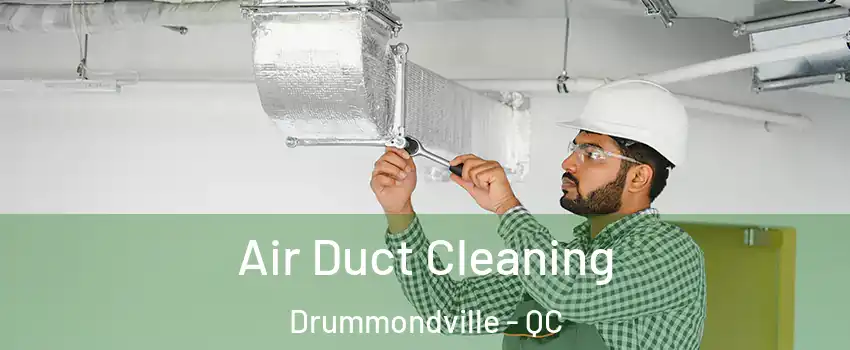  Air Duct Cleaning Drummondville - QC