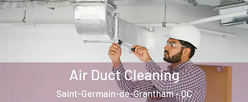 Air Duct Cleaning Saint-Germain-de-Grantham - QC