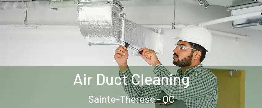  Air Duct Cleaning Sainte-Therese - QC