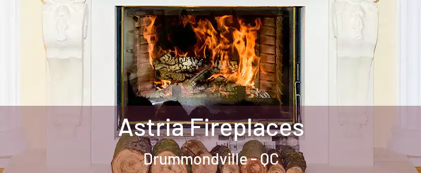 Astria Fireplaces Drummondville - QC