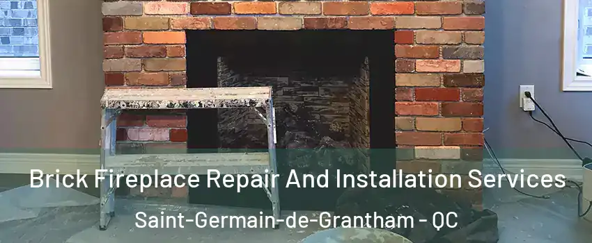  Brick Fireplace Repair And Installation Services Saint-Germain-de-Grantham - QC