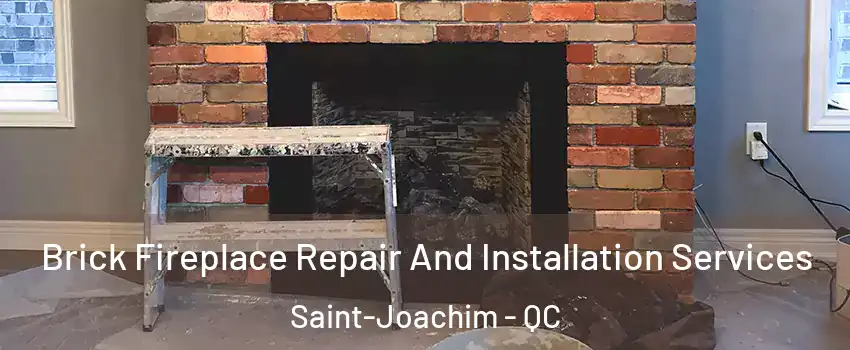  Brick Fireplace Repair And Installation Services Saint-Joachim - QC