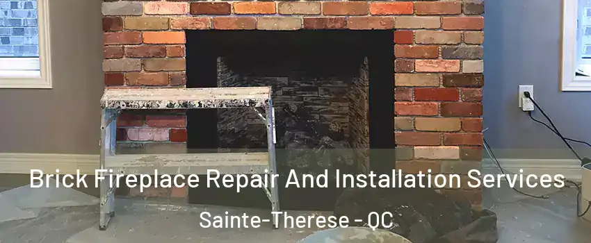 Brick Fireplace Repair And Installation Services Sainte-Therese - QC