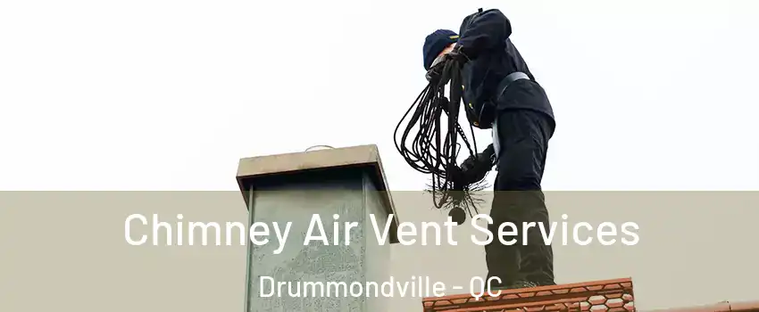  Chimney Air Vent Services Drummondville - QC
