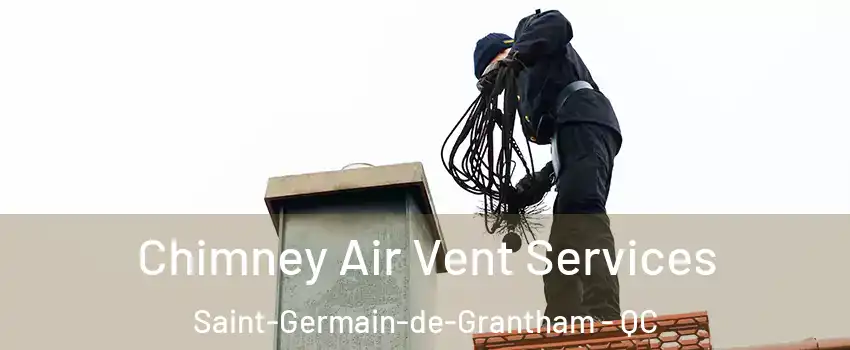  Chimney Air Vent Services Saint-Germain-de-Grantham - QC