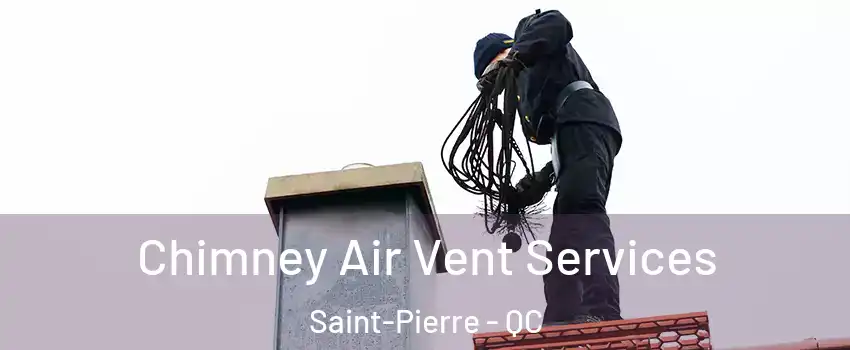  Chimney Air Vent Services Saint-Pierre - QC