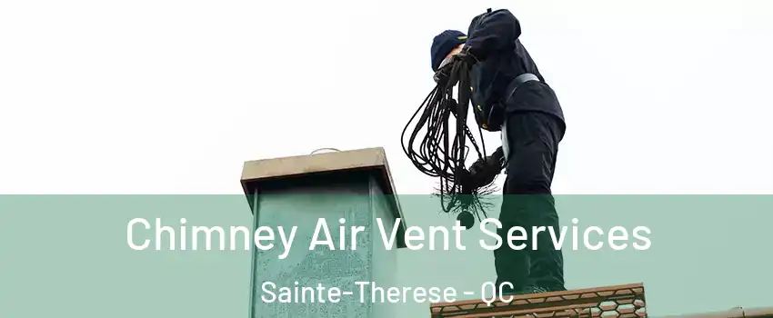  Chimney Air Vent Services Sainte-Therese - QC