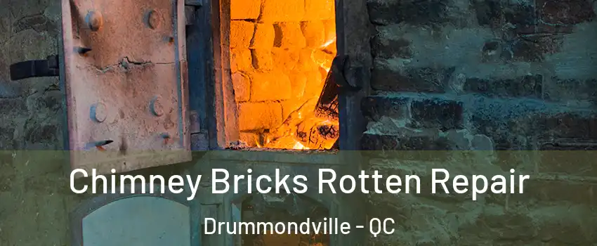  Chimney Bricks Rotten Repair Drummondville - QC