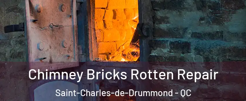  Chimney Bricks Rotten Repair Saint-Charles-de-Drummond - QC