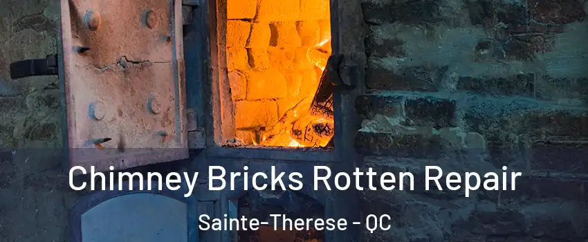  Chimney Bricks Rotten Repair Sainte-Therese - QC
