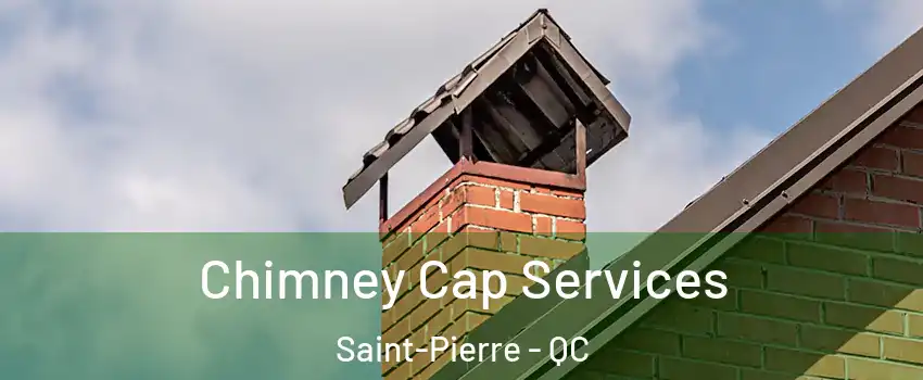  Chimney Cap Services Saint-Pierre - QC