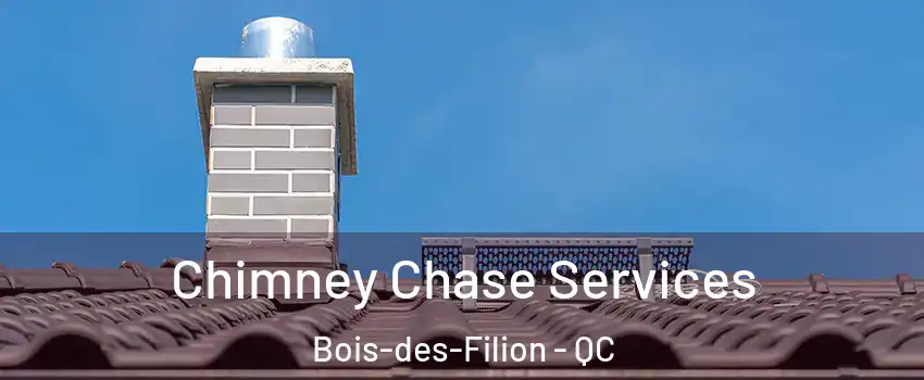  Chimney Chase Services Bois-des-Filion - QC