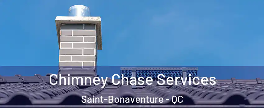  Chimney Chase Services Saint-Bonaventure - QC