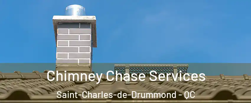  Chimney Chase Services Saint-Charles-de-Drummond - QC