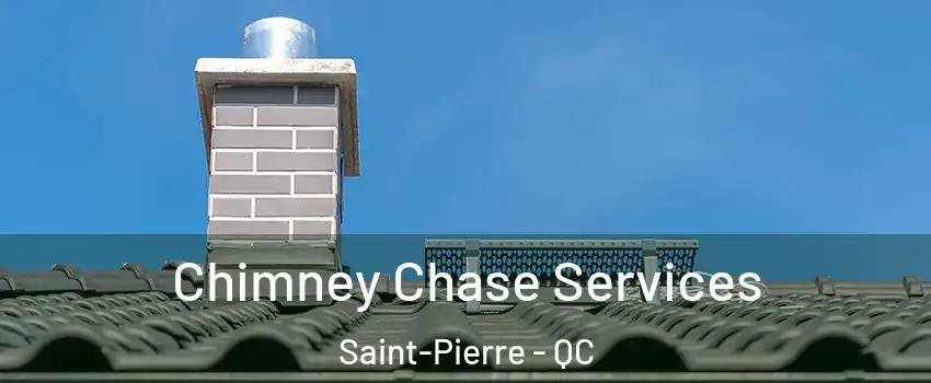  Chimney Chase Services Saint-Pierre - QC