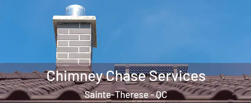  Chimney Chase Services Sainte-Therese - QC