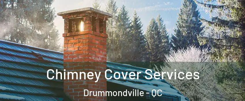  Chimney Cover Services Drummondville - QC