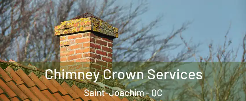  Chimney Crown Services Saint-Joachim - QC