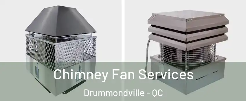  Chimney Fan Services Drummondville - QC