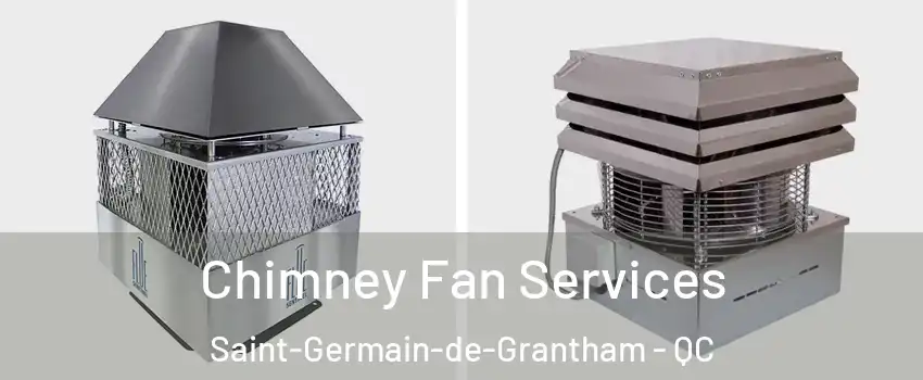  Chimney Fan Services Saint-Germain-de-Grantham - QC