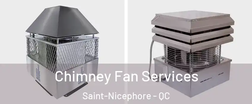  Chimney Fan Services Saint-Nicephore - QC
