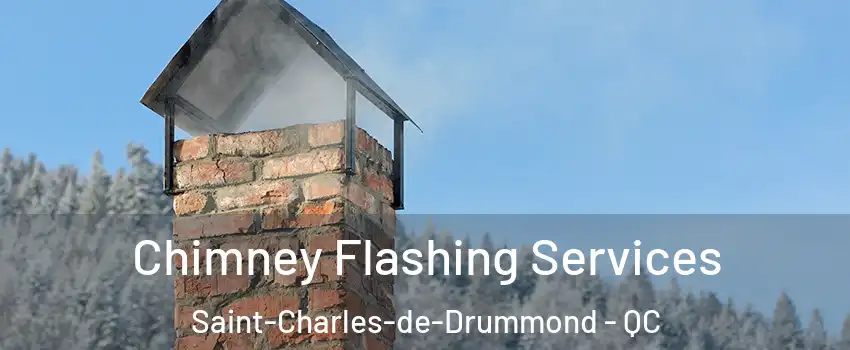 Chimney Flashing Services Saint-Charles-de-Drummond - QC