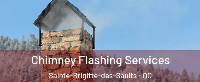 Chimney Flashing Services Sainte-Brigitte-des-Saults - QC