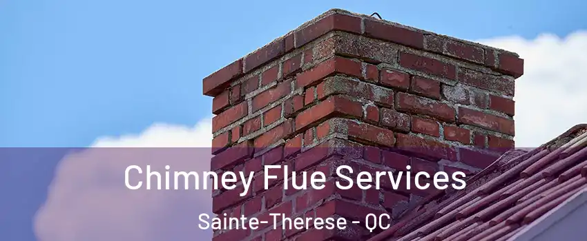  Chimney Flue Services Sainte-Therese - QC