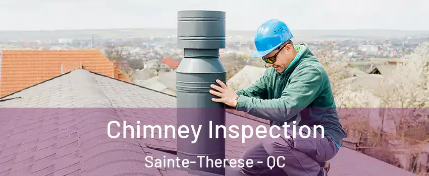 Chimney Inspection Sainte-Therese - QC