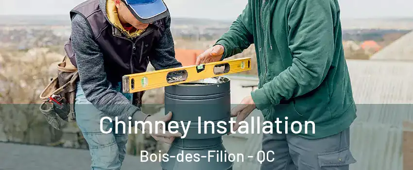  Chimney Installation Bois-des-Filion - QC