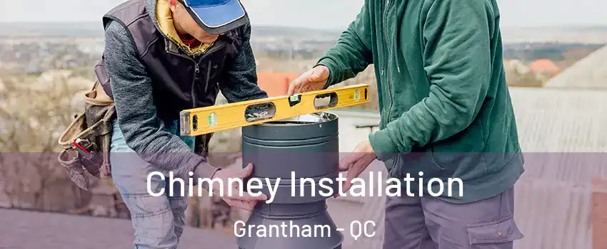  Chimney Installation Grantham - QC