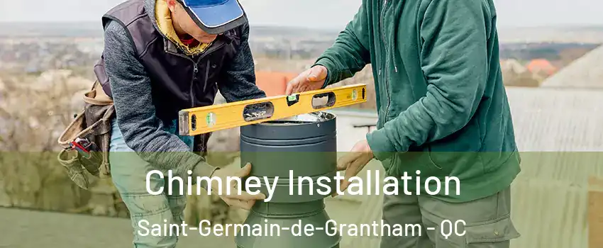  Chimney Installation Saint-Germain-de-Grantham - QC