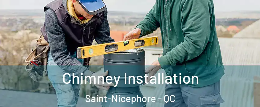  Chimney Installation Saint-Nicephore - QC