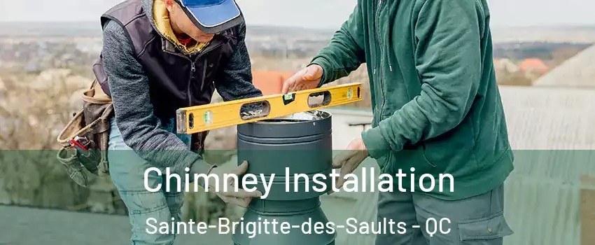  Chimney Installation Sainte-Brigitte-des-Saults - QC
