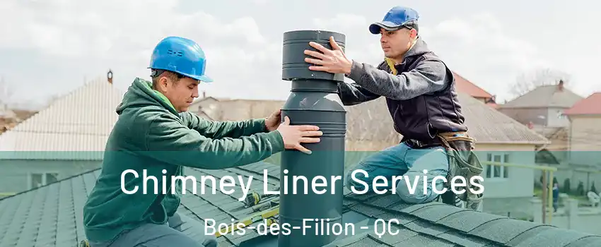  Chimney Liner Services Bois-des-Filion - QC
