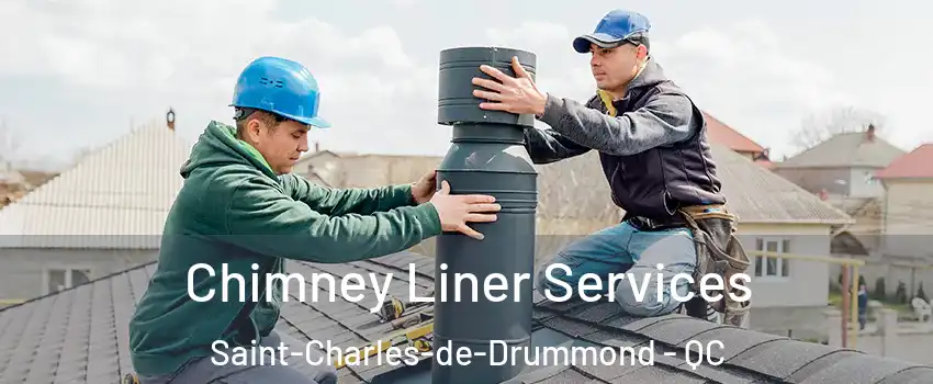 Chimney Liner Services Saint-Charles-de-Drummond - QC