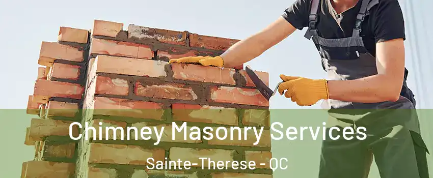  Chimney Masonry Services Sainte-Therese - QC