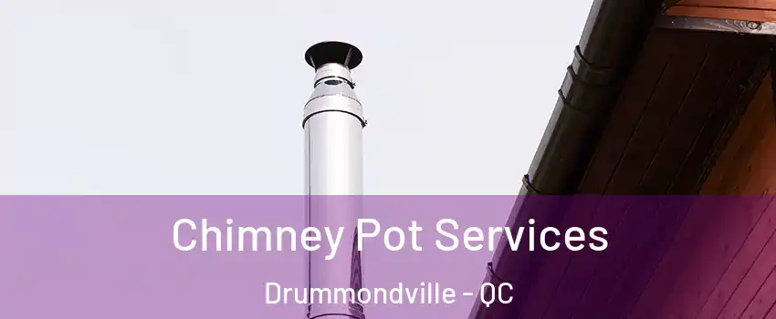  Chimney Pot Services Drummondville - QC
