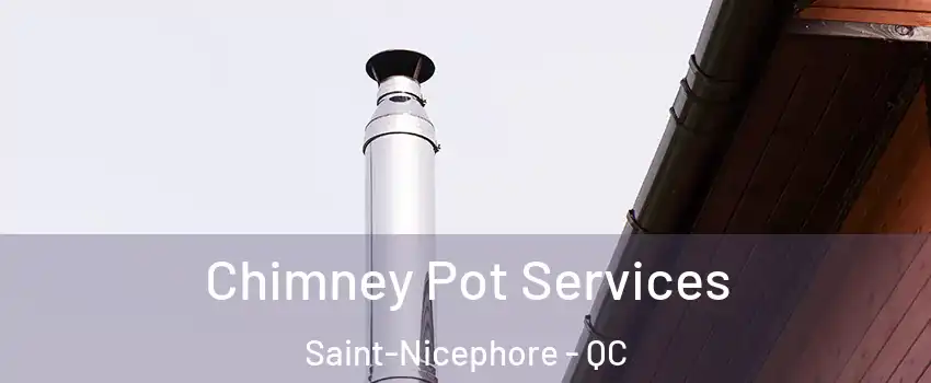  Chimney Pot Services Saint-Nicephore - QC
