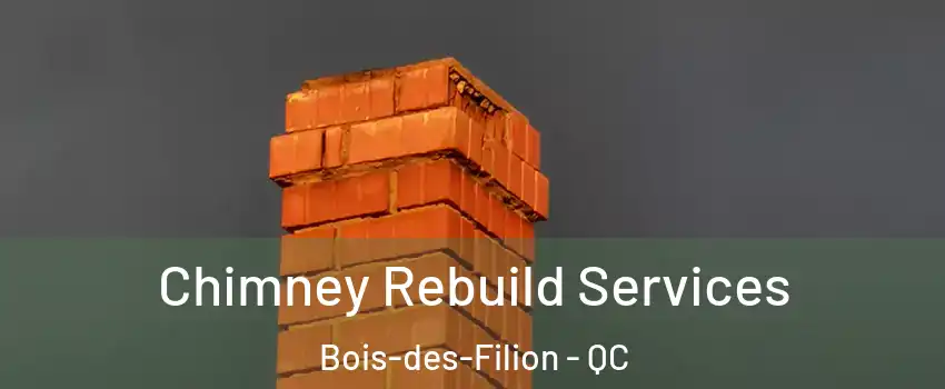  Chimney Rebuild Services Bois-des-Filion - QC