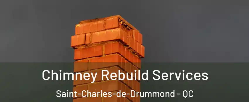  Chimney Rebuild Services Saint-Charles-de-Drummond - QC