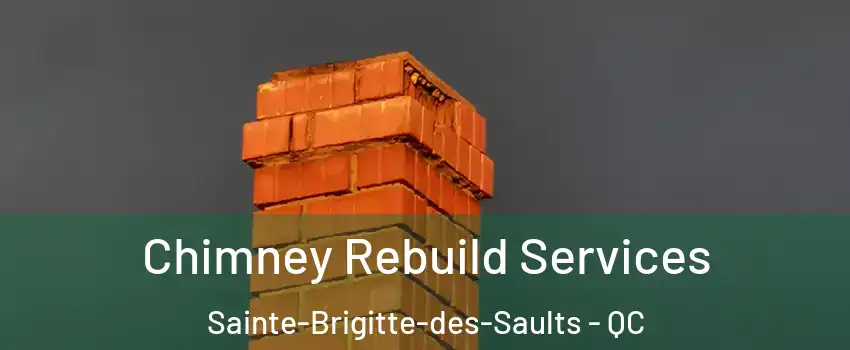  Chimney Rebuild Services Sainte-Brigitte-des-Saults - QC