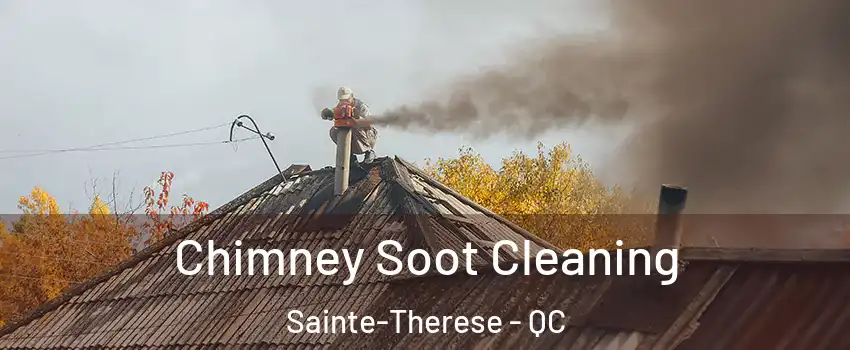  Chimney Soot Cleaning Sainte-Therese - QC