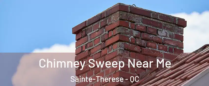  Chimney Sweep Near Me Sainte-Therese - QC