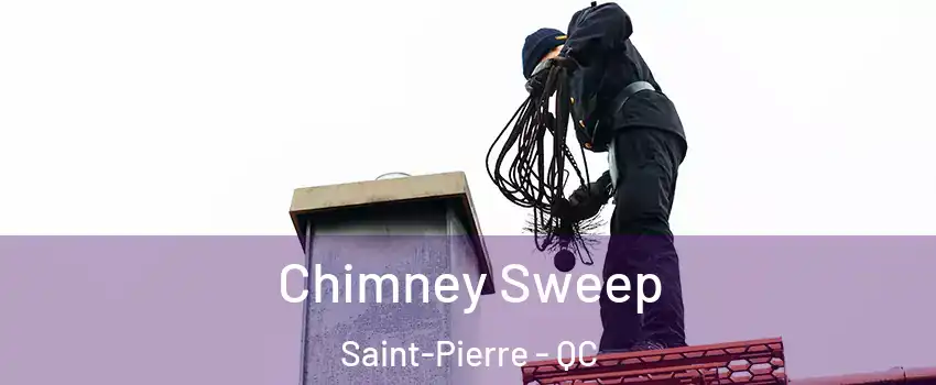  Chimney Sweep Saint-Pierre - QC