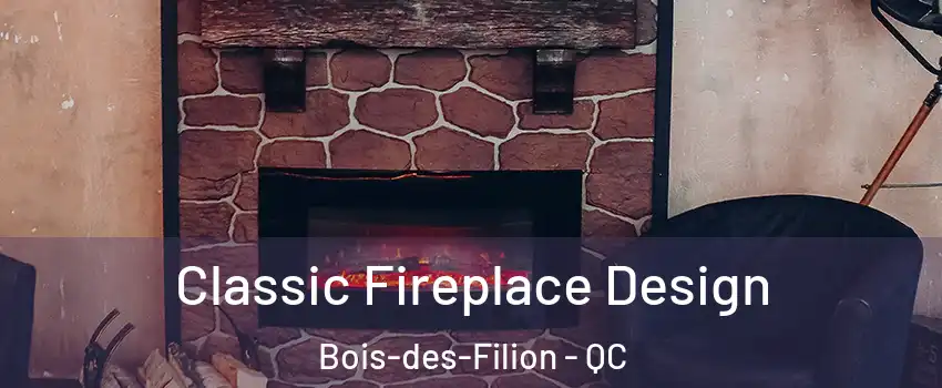  Classic Fireplace Design Bois-des-Filion - QC
