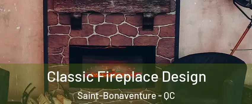  Classic Fireplace Design Saint-Bonaventure - QC