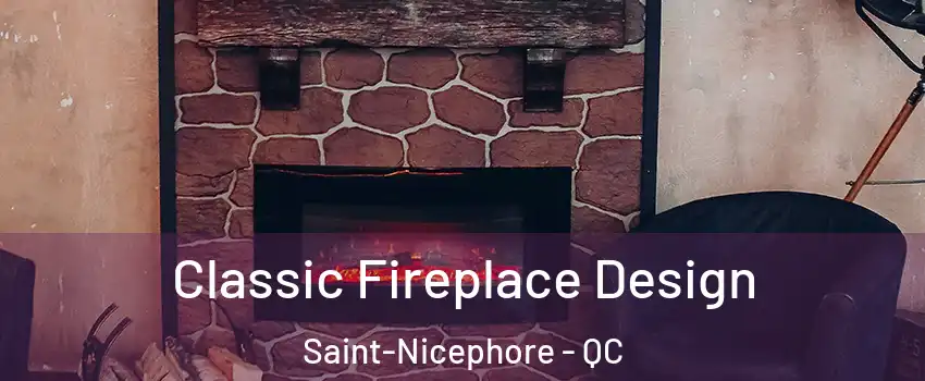  Classic Fireplace Design Saint-Nicephore - QC
