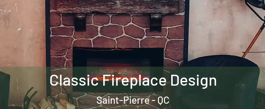  Classic Fireplace Design Saint-Pierre - QC