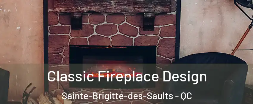  Classic Fireplace Design Sainte-Brigitte-des-Saults - QC